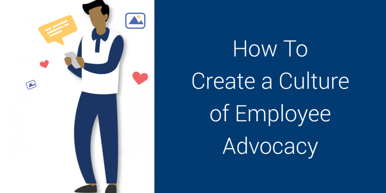 How to Create a Culture of Employee Advocacy