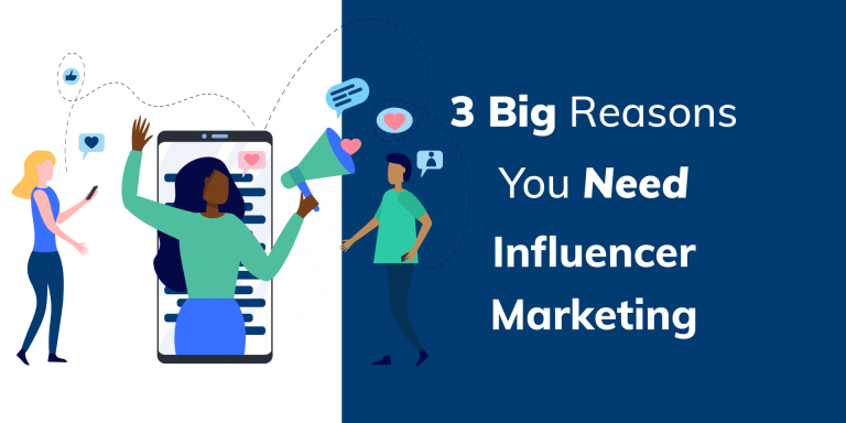 3 big reasons you need influencer marketing